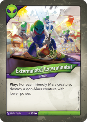 Exterminate! Exterminate!, a KeyForge card illustrated by Marko Fiedler